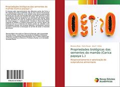 Propriedades biológicas das sementes do mamão (Carica papaya L.): Reaproveitamento e valorização de subprodutos alimentares, do autor Mariana Maia; Carla Sousa; Ana F. Vinha
