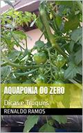 Ler Aquaponia do Zero: Dicas e Truques, do autor Renaldo Ramos