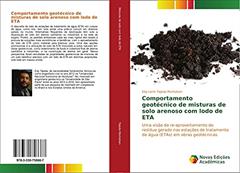 Comportamento geotécnico de misturas de solo arenoso com lodo de ETA: Uma visão de re-aproveitamento do resíduo gerado nas estações de tratamento de água (ETAs) em obras geotécnicas, do autor Edy Lenin Tejeda Montalvan