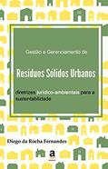 Ler Gestão e gerenciamento de resíduos sólidos urbanos: diretrizes jurídico-ambientais para a sustentabilidade, do autor Diego da Rocha Fernandes