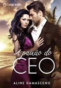 Ler A paixão do CEO (Phillips e Madeline), do autor Aline Damasceno