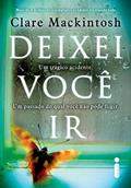 Ler Deixei você ir, do autor Clare Mackintosh