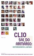 Ler Clio sai do armário: Historiografia LGBTQIA+, do autor Rita Colaço Rodrigues; Elias Ferreira Veras; Benito Bisso Schmidt
