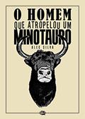 Ler O Homem que Atropelou um Minotauro, do autor Alec Silva