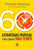 Ler 60 estratégias práticas para ganhar mais tempo, do autor Christian Rodrigues Barbosa