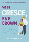 Ler Vê se cresce, Eve Brown - Sucesso no TikTok: 3, do autor Talia Hibbert Ler Vê se cresce, Eve Brown - Sucesso no TikTok: 3, do autor Talia Hibbert