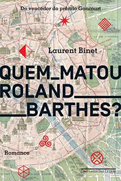 Quem matou Roland Barthes?, do autor Laurent Binet