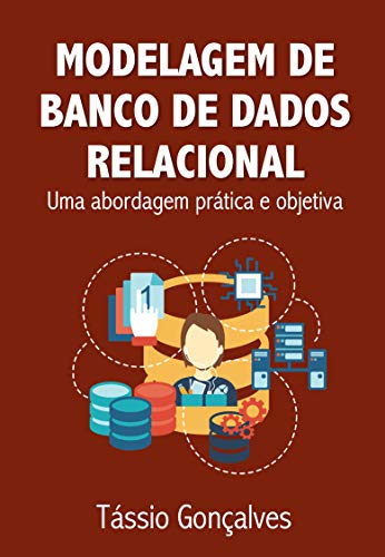 Ler Modelagem de Banco de Dados Relacional: Uma abordagem prática e objetiva, do autor Tássio Gonçalves Ler Modelagem de Banco de Dados Relacional: Uma abordagem prática e objetiva, do autor Tássio Gonçalves