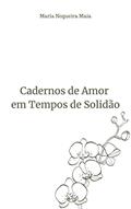 Ler Cadernos de Amor em Tempos de Solidão, do autor Maria Maia