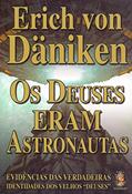 Ler Os Deuses Eram Astronautas: Evidências das Verdadeiras Identidades dos Velhos Deuses, do autor Erich von Däniken Ler Os Deuses Eram Astronautas: Evidências das Verdadeiras Identidades dos Velhos Deuses, do autor Erich von Däniken