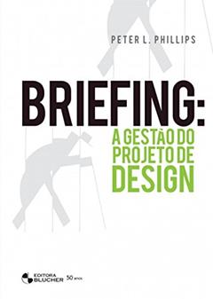 Briefing: a Gestão do Projeto de Design, do autor Peter L. Phillips