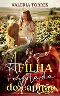 Ler A Filha Rejeitada do Capitão (Amor no Interior), do autor Valeria Torres Ler A Filha Rejeitada do Capitão (Amor no Interior), do autor Valeria Torres