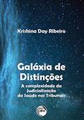 Ler Galáxia de distinções:: A complexidade da judicialização da saúde nos tribunais, do autor Krishina Day Ribeiro