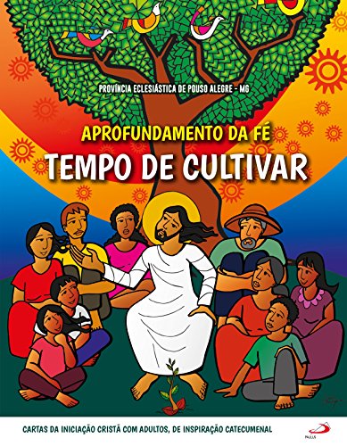 Ler Aprofundamento da fé - Tempo de Cultivar: Tempo de Cultivar, do autor Província Eclesiástica de Pouso Alegre - MG