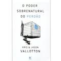 Ler O Poder Sobrenatural do Perdão, do autor Kris Vallotton; jason Vallotton Ler O Poder Sobrenatural do Perdão, do autor Kris Vallotton; jason Vallotton