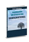 Ler Desenvolvendo Um Estilo de Vida Sobrenatural, do autor Kris Vallotton Ler Desenvolvendo Um Estilo de Vida Sobrenatural, do autor Kris Vallotton