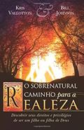 Ler O Sobrenatural Caminho Para a Realeza: Descobrir seus direitos e privilégios de ser um filho ou filha de Deus (Portuguese Edition), do autor Kris Vallotton; Bill Johnson Ler O Sobrenatural Caminho Para a Realeza: Descobrir seus direitos e privilégios de ser um filho ou filha de Deus (Portuguese Edition), do autor Kris Vallotton; Bill Johnson