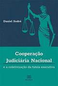 Ler Cooperação Judiciária Nacional e a Coletivização da Tutela Executiva, do autor Daniel Gonçalves Pontes Sodré Ler Cooperação Judiciária Nacional e a Coletivização da Tutela Executiva, do autor Daniel Gonçalves Pontes Sodré