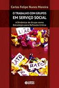 Ler O Trabalho com Grupos em Serviço Social. A Dinâmica de Grupo Como Estratégia Para Reflexão Crítica, do autor Carlos Felipe Nunes Moreira Ler O Trabalho com Grupos em Serviço Social. A Dinâmica de Grupo Como Estratégia Para Reflexão Crítica, do autor Carlos Felipe Nunes Moreira
