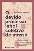 Ler Devido Processo Legal Coletivo De Massa, O - 2021, do autor Bruna Bier Da Silva
