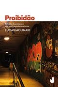 Ler Proibidão: Retrato de um Jovem nas Madrugadas Cariocas, do autor Lucas Molinari Ler Proibidão: Retrato de um Jovem nas Madrugadas Cariocas, do autor Lucas Molinari
