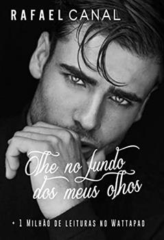 Olhe no fundo dos meus olhos - EROS: Eros - PROIBIDÃO, do autor Rafael Canal