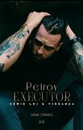Ler Petrov Executor (Série Lei & Vingança Livro 4), do autor Sarah Camargo