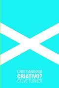 Ler Cristianismo Criativo?, do autor Steve Turner