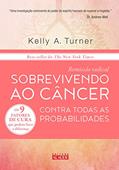 Ler Remissão Radical: Sobrevivendo ao Câncer Contra Todas as Probabilidades, do autor Kelly A. Turner