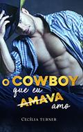 Ler O Cowboy que eu [amava] Amo, do autor Cecília Turner