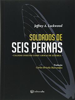 Soldados de Seis Pernas, do autor Jeffrey Alan Lockwood