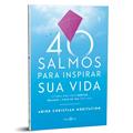 Ler 40 salmos para inspirar sua vida: Leituras para você meditar, relaxar e ficar em paz com Deus., do autor Abide Christian Meditation