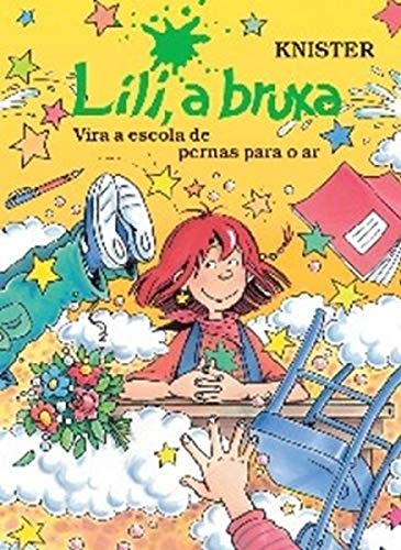 Ler Lili, a bruxa, vira a escola de pernas para o ar, do autor Knister Ler Lili, a bruxa, vira a escola de pernas para o ar, do autor Knister