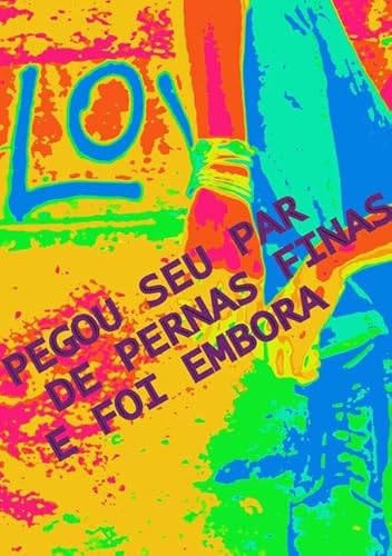 Ler Pegou Seu Par de Pernas Finas e Foi Embora, do autor Larissa Lima Ler Pegou Seu Par de Pernas Finas e Foi Embora, do autor Larissa Lima