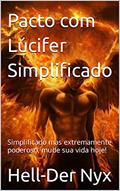 Ler Pacto com Lúcifer Simplificado: Simplificado mas extremamente poderoso, mude sua vida hoje!, do autor Hell-Der Nyx Ler Pacto com Lúcifer Simplificado: Simplificado mas extremamente poderoso, mude sua vida hoje!, do autor Hell-Der Nyx