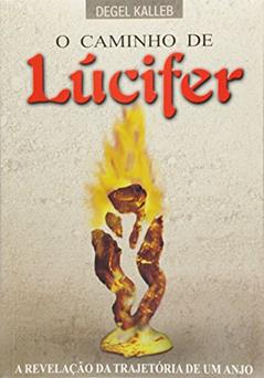 O Caminho de Lúcifer, do autor Degel Kalleb
