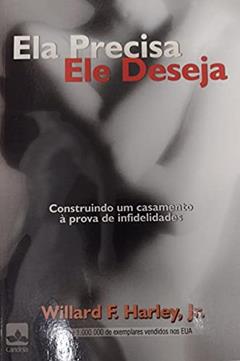 Ela Precisa Ele Deseja, do autor Willard F. Harley Jr.