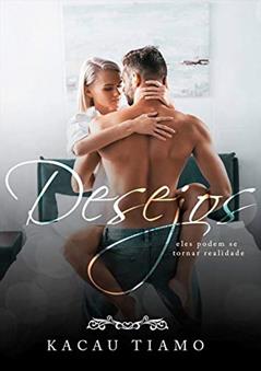 Desejos: Eles podem se tornar realidade., do autor Kacau Tiamo