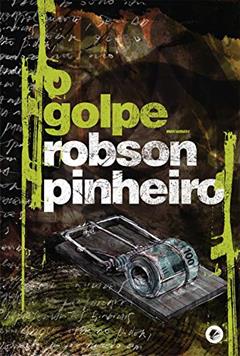 O Golpe, do autor Robson Pinheiro; Ângelo Inácio (Espírito)