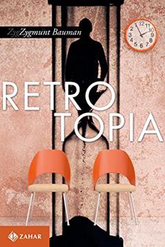 Retrotopia, do autor Zygmunt Bauman