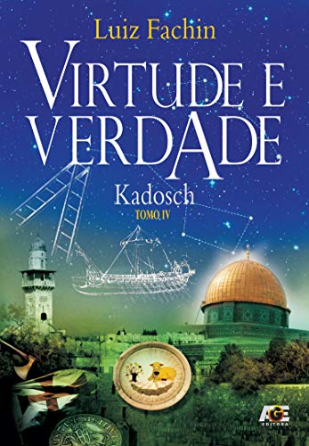 Ler Virtude e Verdade. Graus das Oficinas Litúrgicas do Kadosch - Tomo IV, do autor Luiz Fachin