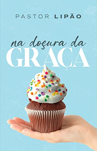 Ler Na doçura da Graça, do autor Pastor Lipão