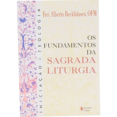 Ler Fundamentos da Sagrada Liturgia, do autor Frei Alberto Beckhäuser