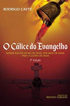 O Cálice do Evangelho, do autor Rodrigo Caeté