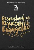 Ler 21 Dias desvendando as riquezas do evangelho: Comentário devocional da carta aos Romanos, do autor Fabio Vilela; Pedro Estrella Ler 21 Dias desvendando as riquezas do evangelho: Comentário devocional da carta aos Romanos, do autor Fabio Vilela; Pedro Estrella