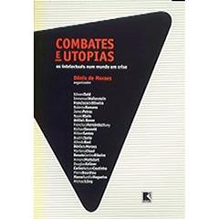 Combates E Utopia, do autor Dênis de Moraes