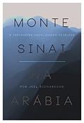 Ler Monte Sinai na Arabia: A verdadeira localização revelada, do autor Joel Richardson