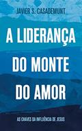 Ler A Liderança do Monte do Amor: As chaves da influência de Jesus, do autor Javier Casademunt