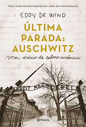 Ler Última parada: Auschwitz: Meu diário de sobrevivência, do autor Eddy De Wind