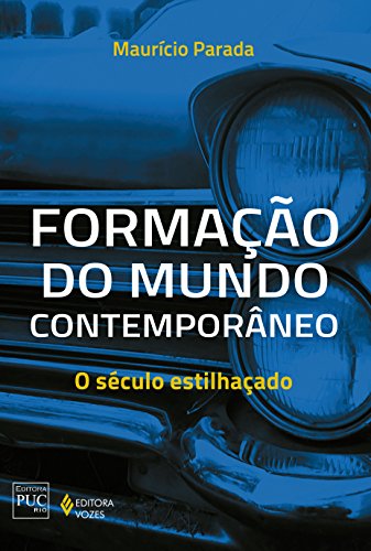 Ler Formação do mundo contemporâneo: O século estilhaçado, do autor Maurício Parada